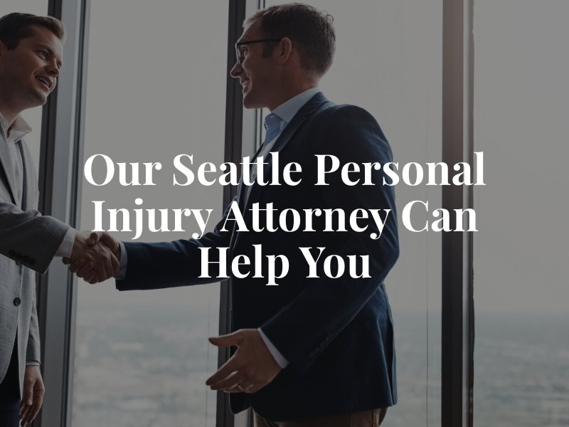 Our Seattle Personal Injury Attorney Can Help You