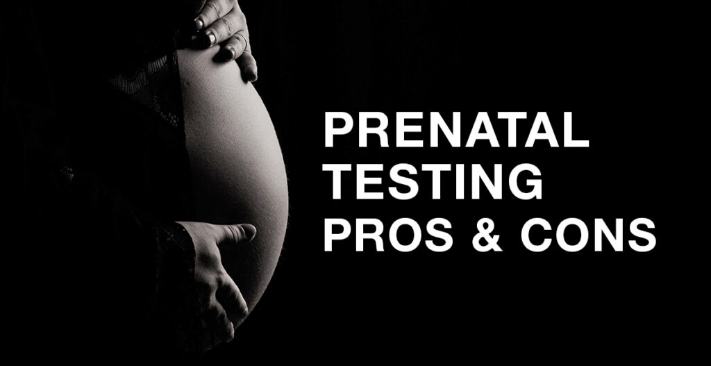 The Pros And Cons Of Prenatal Testing | Elk & Elk Co., Ltd. | Columbus ...